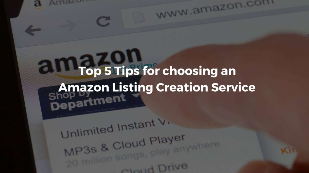 Top 5 Tips for Choosing an Amazon Listing Creation Service 8 Top 5 tips for choosing an amazon listing creation service