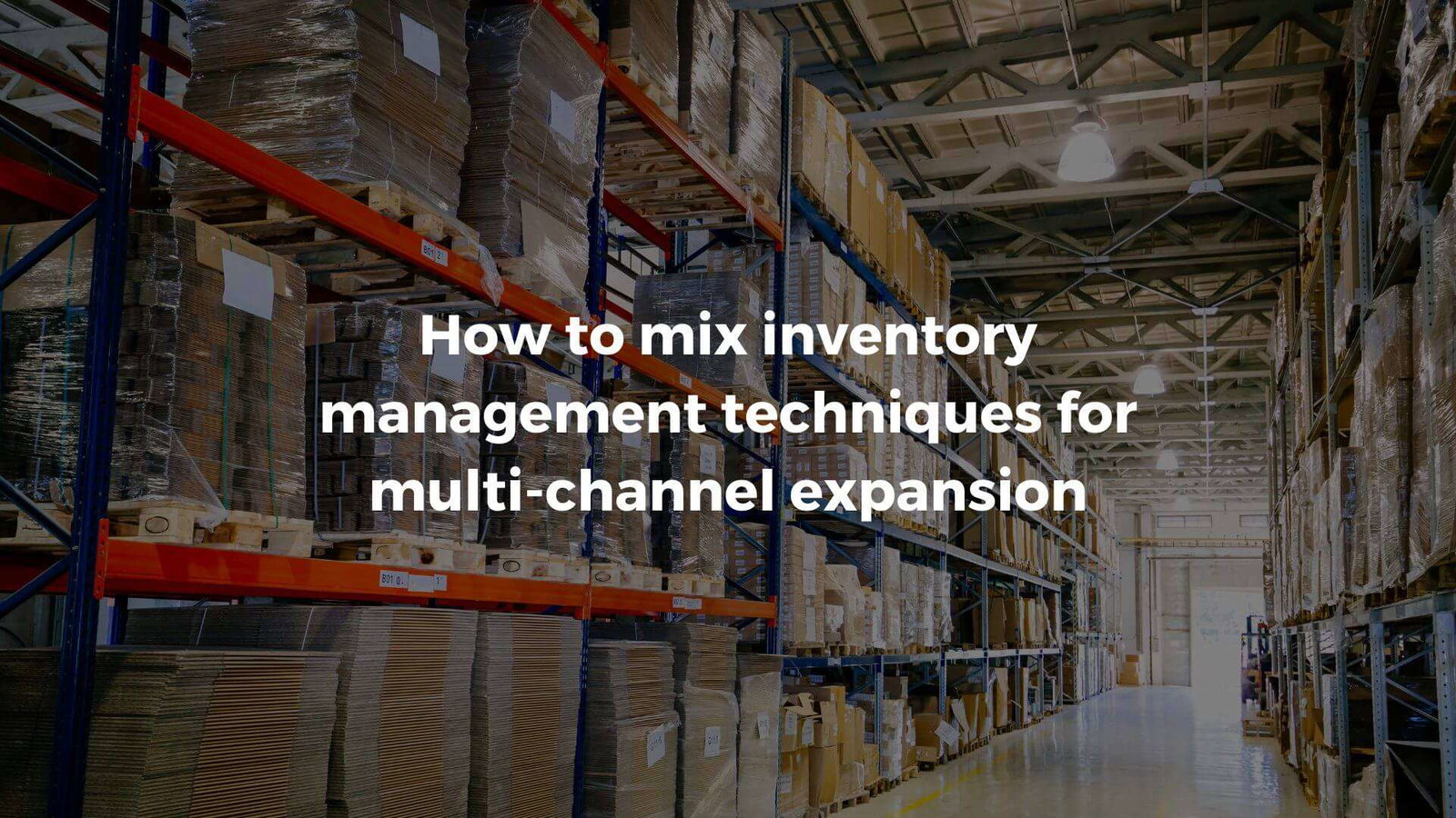 How to mix inventory management techniques for multi-channel...