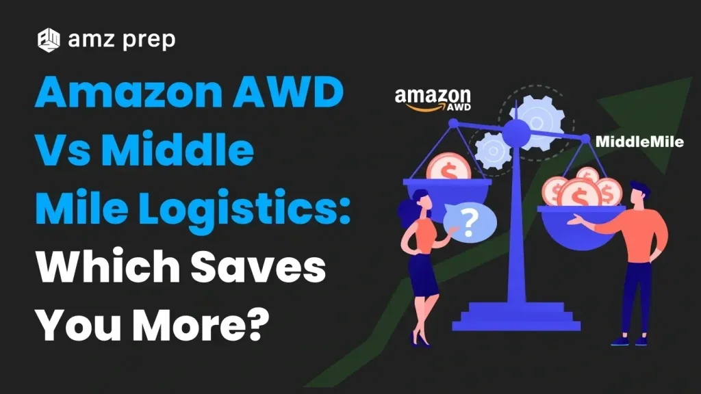 Amazon AWD vs. Middle Mile Logistics: Which Saves FBA Sellers More Money? 8 Amazon awd vs middle mile logistics