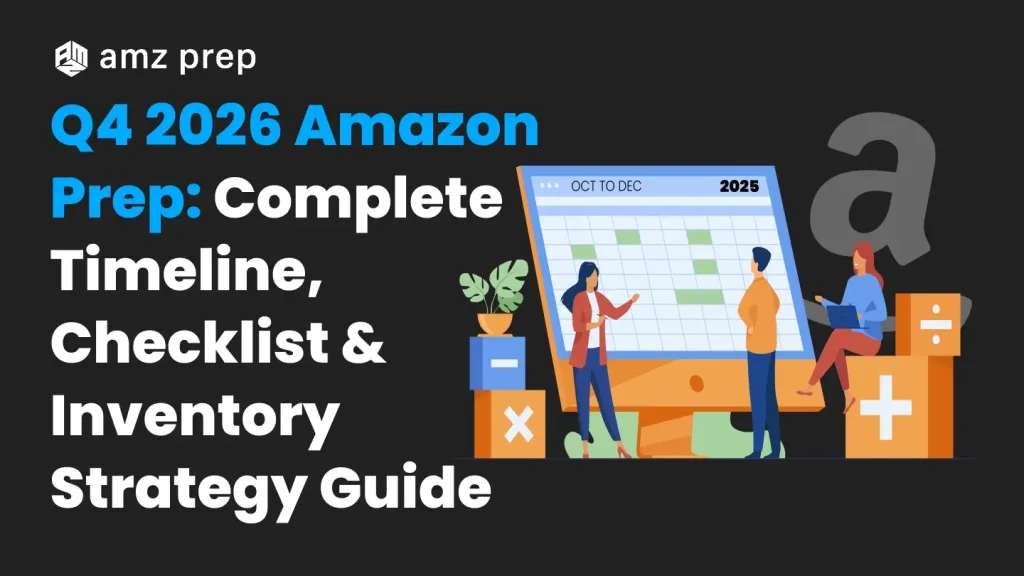 Q4 2026 Amazon Prep: Complete Timeline, Checklist & Inventory Strategy Guide 9 Q4 2026 amazon prep checklist