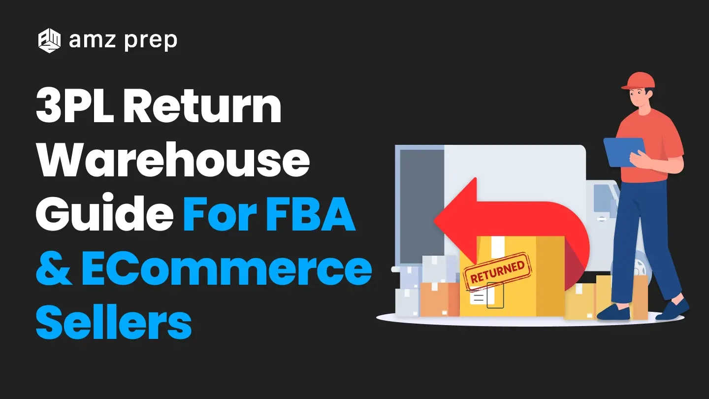 3PL Return Warehouse Guide for FBA & eCommerce Sellers