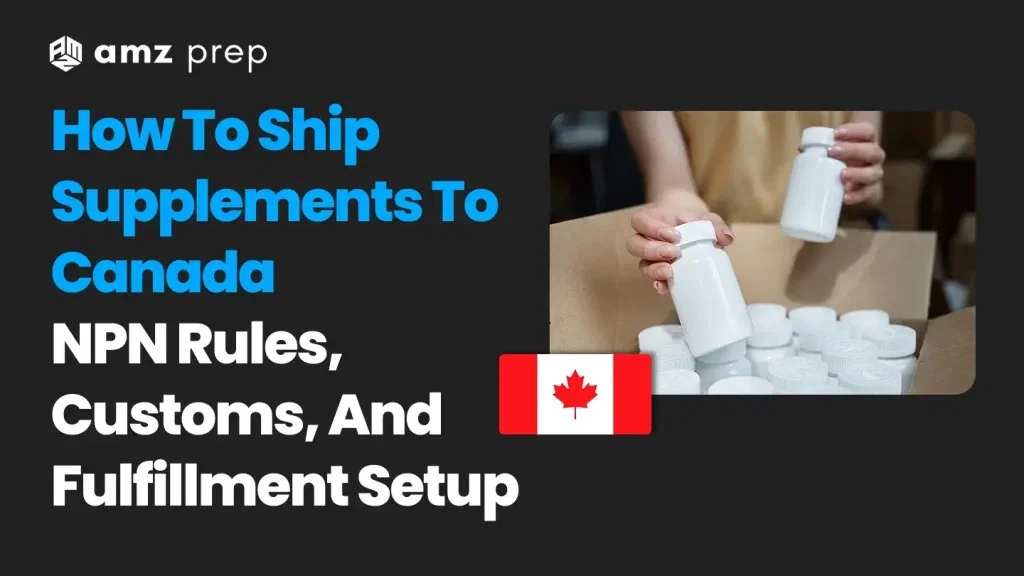 How to Ship Supplements to Canada: NPN Rules, Customs, and Fulfillment Setup 6 Shipping supplements to canada